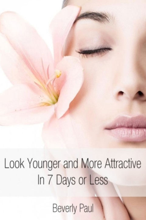 Cover image for book Look Younger and More Attractive In 7 Days or Less