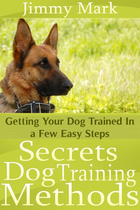 Cover image for book Secrets Dog Training Methods: Getting Your Dog Trained In a Few Easy Steps