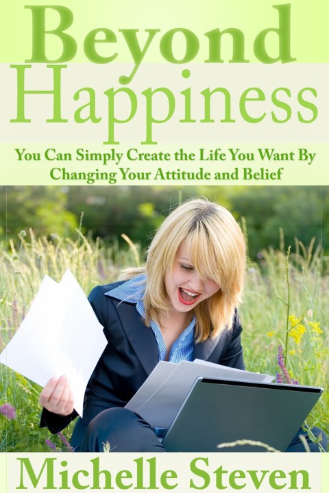 Cover image for book Beyond Happiness: You Can Simply Create the Life You Want By Changing Your Attitude and Belief