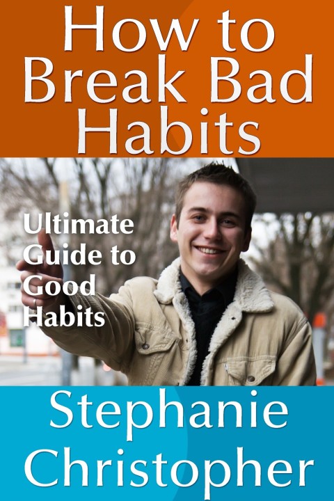 Cover image for book How to Break Bad Habits: Ultimate Guide to Good Habits