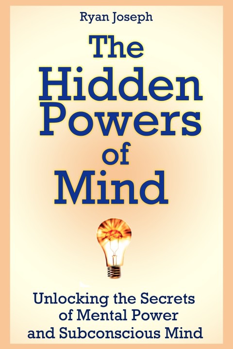 Cover image for book The Hidden Powers of Mind: Unlocking the Secrets of Mental Power and Subconscious Mind