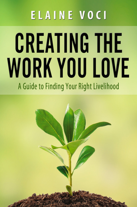 Cover image for book Creating the Work You Love: A Guide to Finding Your Right Livelihood
