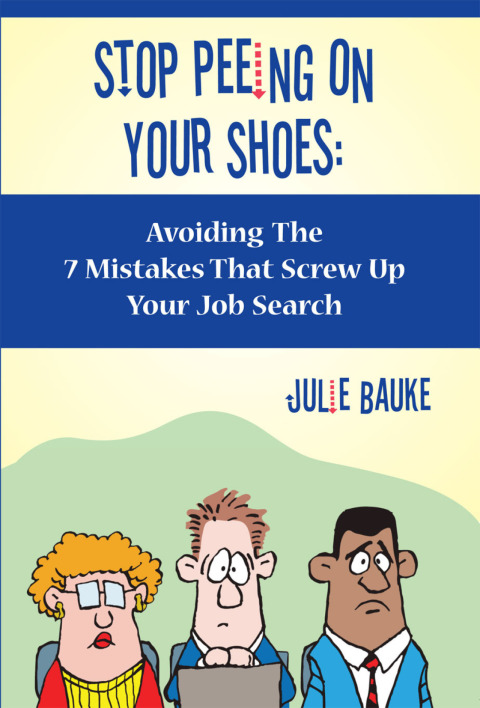 Cover image for book Stop Peeing On Your Shoes- Avoiding the 7 Mistakes That Screw Up Your Job Search