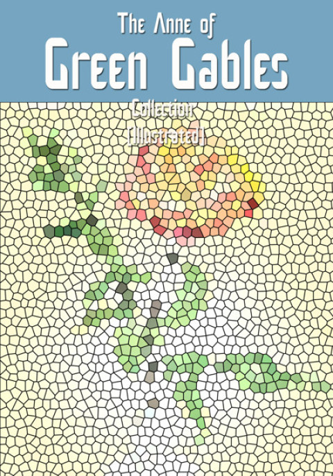Cover image for book The Anne of Green Gables Collection (Illustrated)