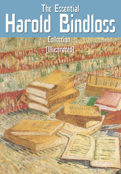 Cover image for book The Essential Harold Bindloss Collection (Illustrated)
