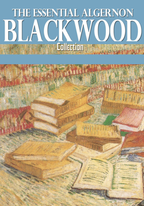 Cover image for book The Essential Algernon Blackwood Collection