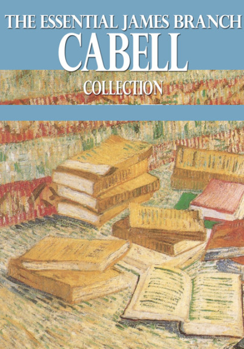 Cover image for book The Essential James Branch Cabell Collection