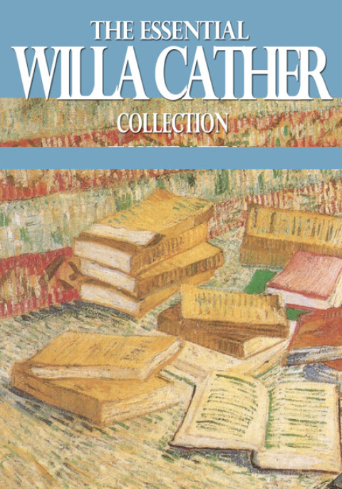 Cover image for book The Essential Willa Cather Collection
