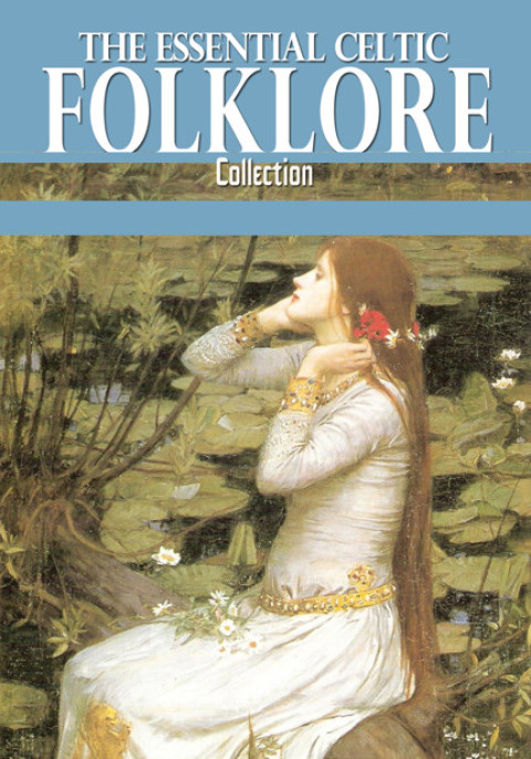 Cover image for book The Essential Celtic Folklore Collection