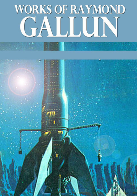 Cover image for book Works of Raymond Gallun