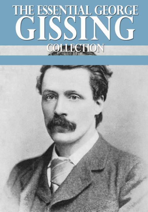 Cover image for book The Essential George Gissing Collection