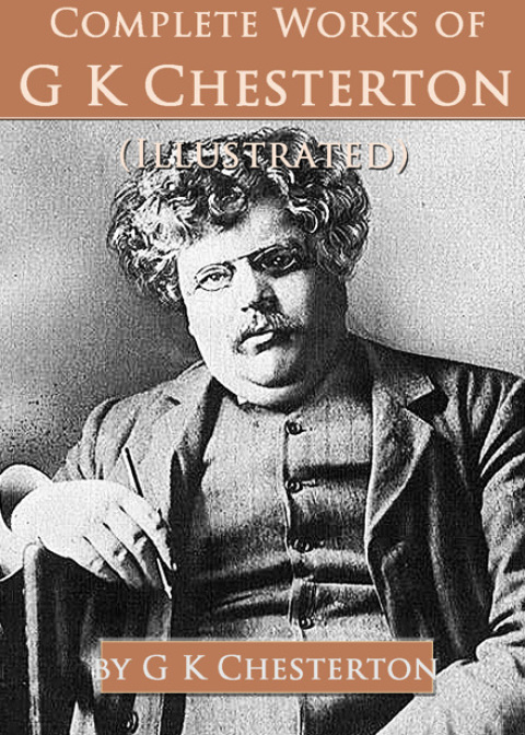 Cover image for book Complete Works of G. K. Chesterton (Illustrated)