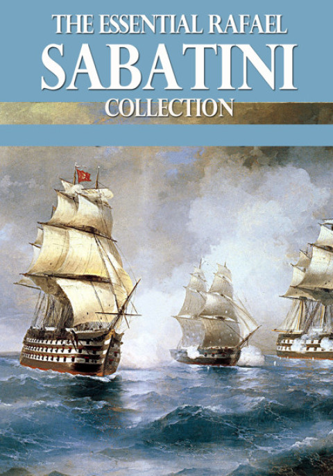 Cover image for book The Essential Rafael Sabatini Collection