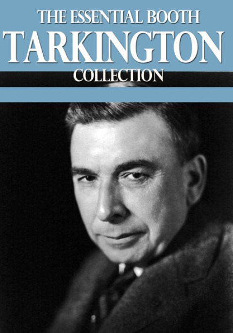 Cover image for book The Essential Booth Tarkington Collection