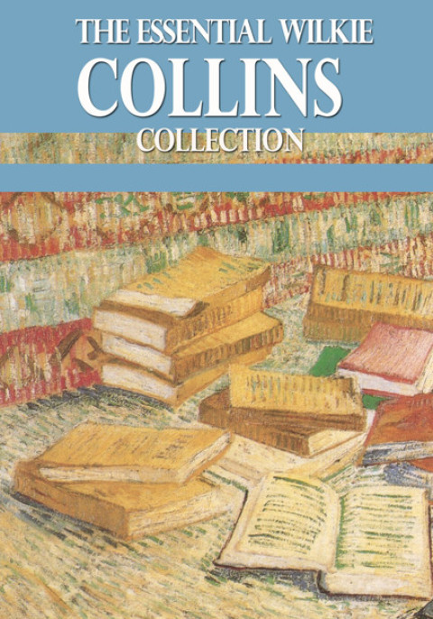 Cover image for book The Essential Wilkie Collins Collection