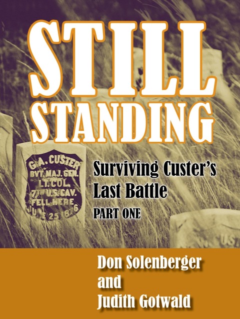 Cover image for book Still Standing: Surviving Custer's Last Battle - Part 1