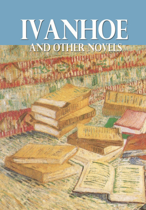 Cover image for book Ivanhoe and Other Novels
