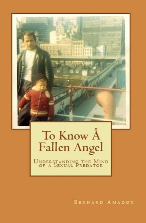 Cover image for book To Know A Fallen Angel: Understanding the Mind of a Sexual Predator