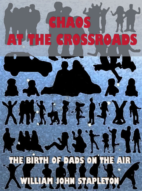 Cover image for book Chaos At the Crossroads: The Birth of Dads On the Air
