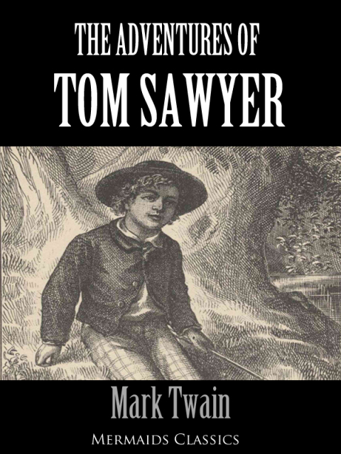 Cover image for book The Adventures of Tom Sawyer (Illustrated) - An Original Classic (Mermaids Classics)
