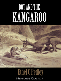 صورة الغلاف: Dot and the Kangaroo (Mermaids Classics)