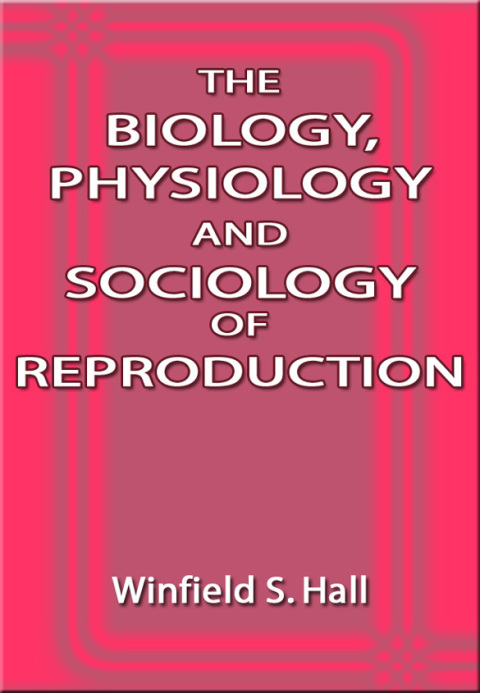 Cover image for book The Biology, Physiology and Sociology of Reproduction