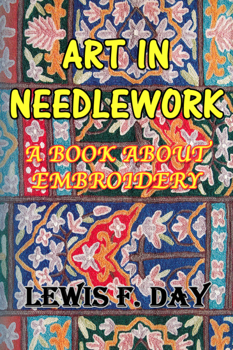 Cover image for book Art In Needle Work: A Book About Embroidery