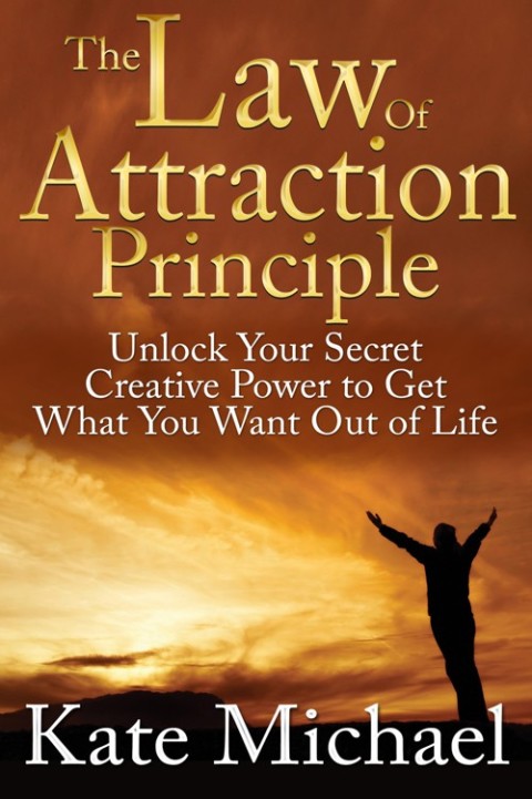 Cover image for book The Law of Attraction Principle: Unlock Your Secret Creative Power to Get What You Want Out of Life