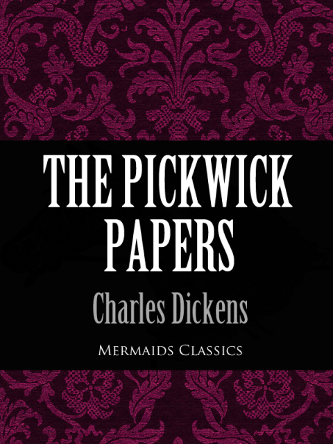 Cover image for book The Pickwick Papers (Mermaids Classics)