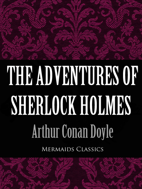 Cover image for book The Adventures of Sherlock Holmes (Mermaids Classics)