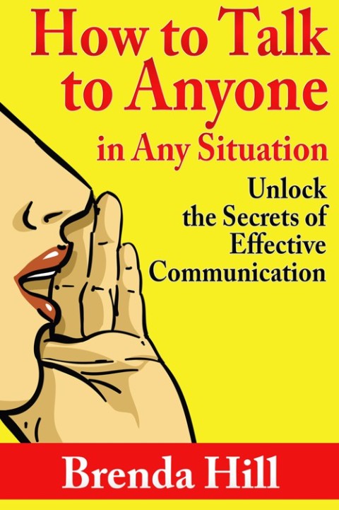 Cover image for book How to Talk to Anyone In Any Situation: Unlock the Secrets of Effective Communication