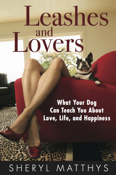 Cover image for book Leashes and Lovers - What Your Dog Can Teach You About Love, Life, and Happiness
