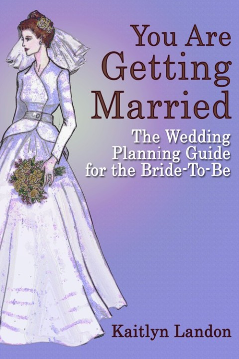 Cover image for book You Are Getting Married: The Wedding Planning Guide for the Bride-To-Be