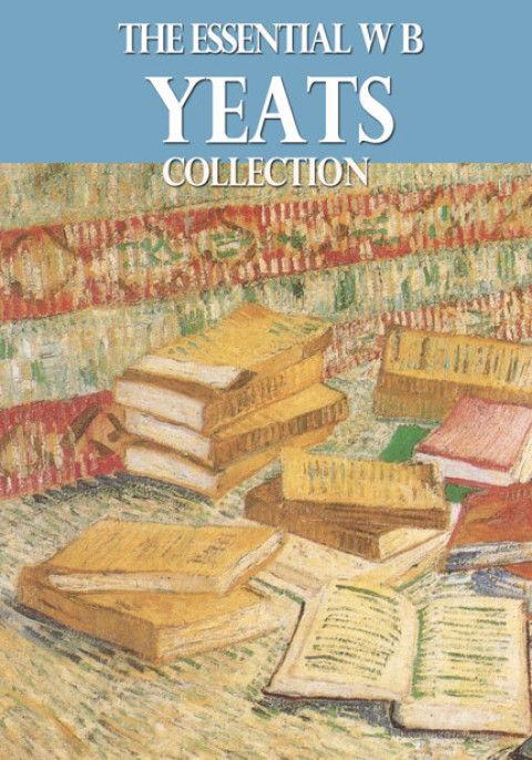 Cover image for book The Essential W. B. Yeats Collection
