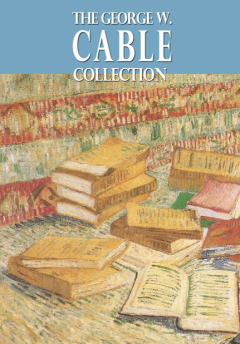 Cover image for book The George W. Cable Collection