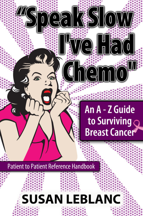 Cover image for book "Speak Slow I've Had Chemo" An A - Z Guide to Surviving Breast Cancer