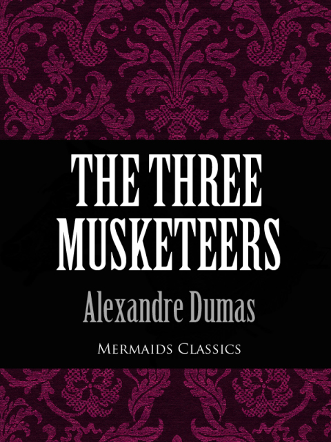 Cover image for book The Three Musketeers (Mermaids Classics)
