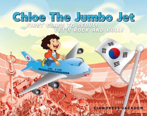 Cover image for book Chloe the Jumbo Jet: First Class to Seoul! Let's Rock and Roll!
