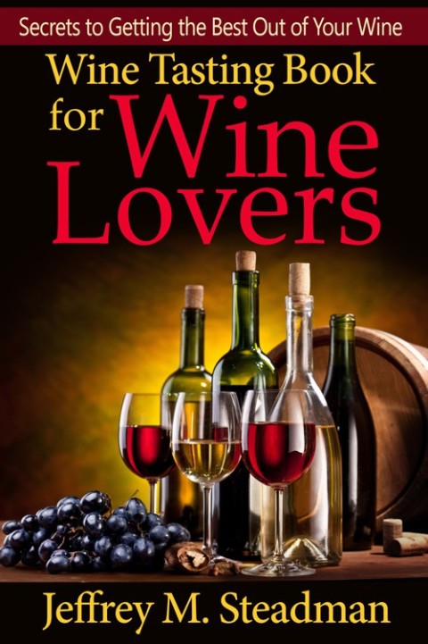 Cover image for book Wine Tasting Book for Wine Lovers: Secrets to Getting the Best Out of Your Wine