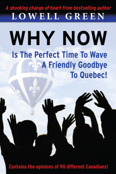 Cover image for book Why Now Is The Perfect Time to Wave a Friendly Goodbye to Quebec