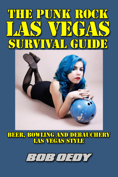Cover image for book The Punk Rock Las Vegas Survival Guide: Beer, Bowling and Debauchery Las Vegas Style