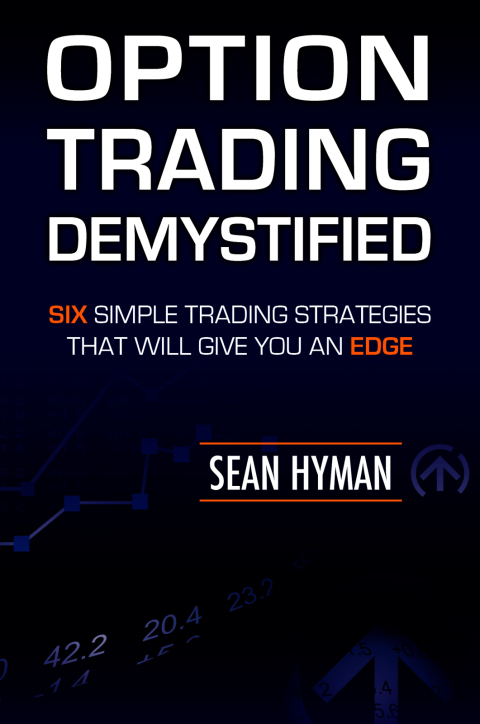 Cover image for book Option Trading Demystified: Six Simple Trading Strategies That Will Give You An Edge