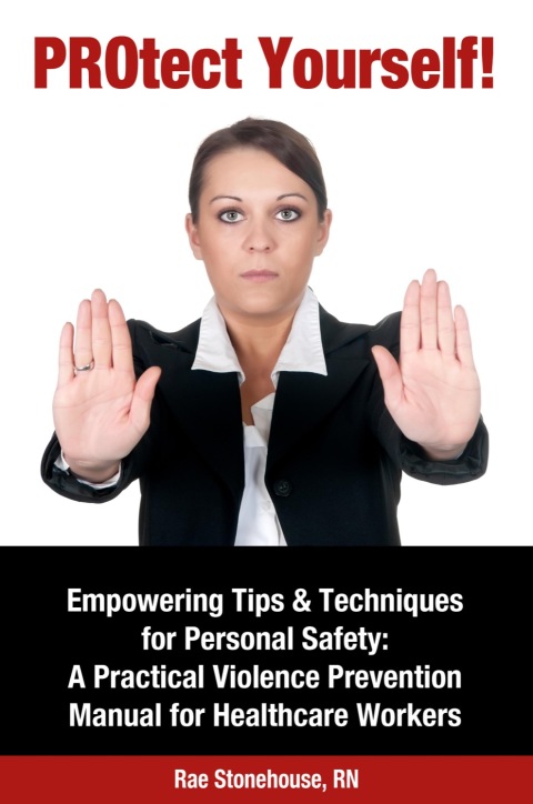 Cover image for book PROtect Yourself! Empowering Tips &amp; Techniques for Personal Safety: A Practical Violence Prevention Manual for Healthcare Workers