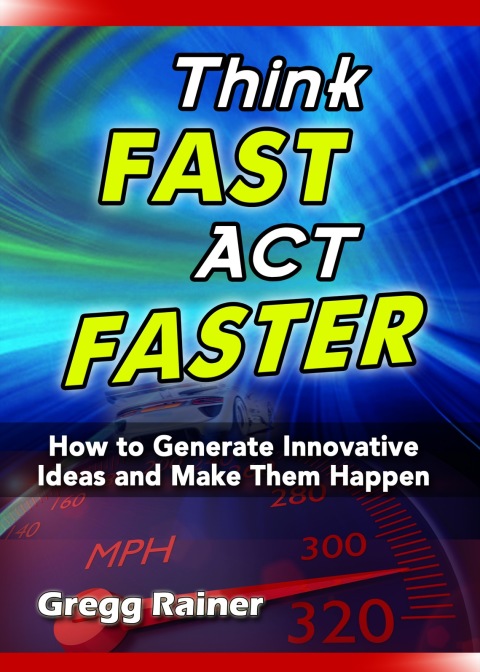 Cover image for book Think Fast Act Faster: How to Generate Innovative Ideas and Make Them Happen
