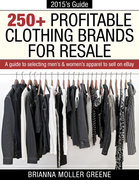 Cover image for book 250+ Profitable Clothing Brands for Resale: A Guide to Selecting Men's & Women's Apparel to Sell on eBay