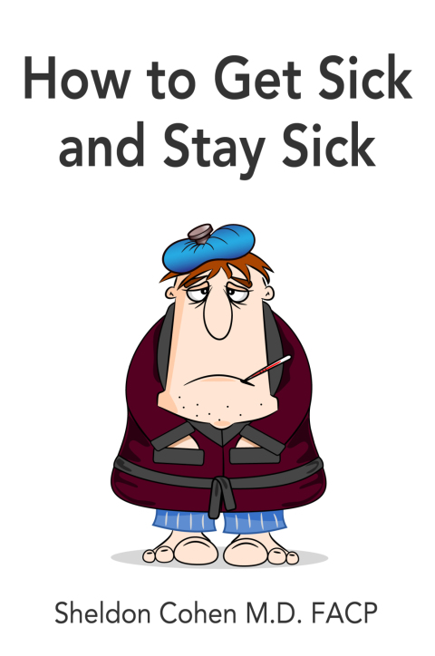 Cover image for book How to Get Sick and Stay Sick