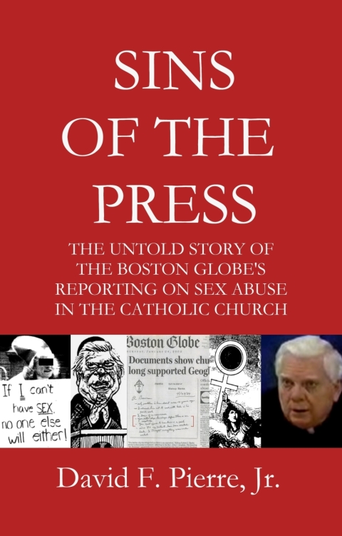 Cover image for book Sins of the Press: The Untold Story of The Boston Globe's Reporting on Sex Abuse in the Catholic Church