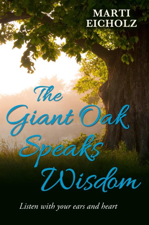 Cover image for book The Giant Oak Speaks Wisdom: Listen With Your Ears and Heart