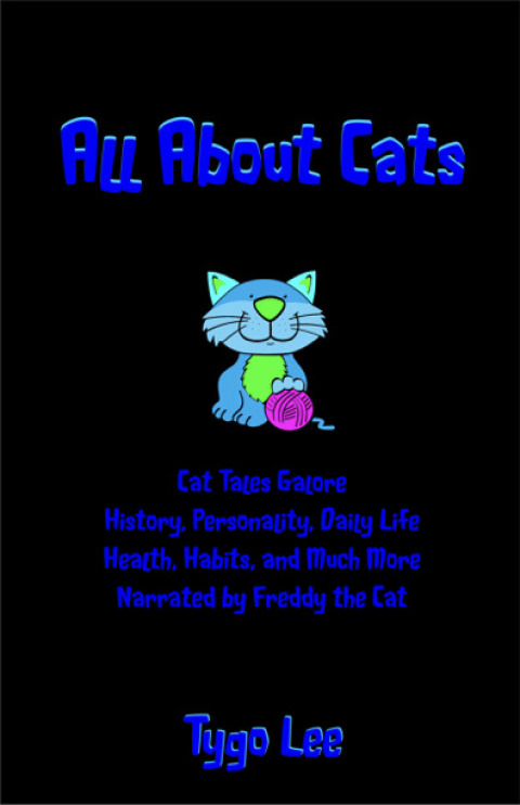 Cover image for book All About Cats: Cat Tales Galore: History, Personality, Daily Life, Health, Habits, and Much More: Narrated by Freddy the Cat