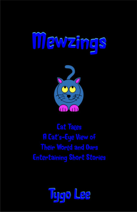 Cover image for book Mewzings: Cat Tales: A Cat's-Eye View of Their World and Ours: Entertaining Short Stories